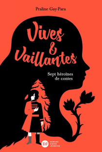 Vives & vaillantes, sept heroïnes de contes