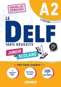 Le DELF - 100% réussite : junior et scolaire et junior - A2