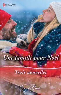 Une famille pour Noël : le Noël de toutes les surprises, une étreinte sous la neige, un papa en cadeau
