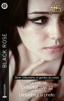 Célibataires et gardes du corps Tome 1 : cette nuit avec toi - célibataires et gardes du corps Tome 2 : l'enfant sur la photo