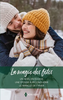 La magie des fêtes : Un Noël en Ecosse, Une épouse à reconquérir, Le miracle de l'hiver