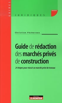 Guide de redaction des marches prives de construction - 24 etapes pour bien batir un marche prive de