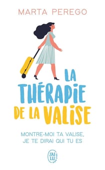 La thérapie de la valise - montre-moi ta valise, je te dirai qui tu es