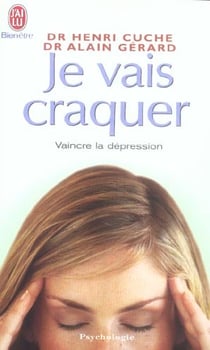 Je vais craquer - vaincre la depression