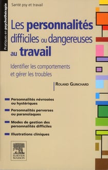 Les personnalités difficiles au travail - identifier les comportements et gérer les troubles