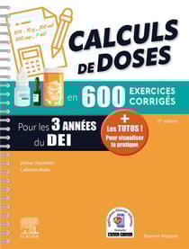 Calculs de doses en 600 exercices corrigés - Pour les 3 années du Diplôme d'Etat infirmier - + Les tutos ! Pour visualiser la pratique