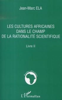 Les cultures africaines dans le champ de la rationalité scientifique t.2