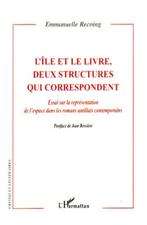 L'île et le livre, deux structures qui correspondent - essai sur la représentation de l'espace dans les romans antillais contemporains