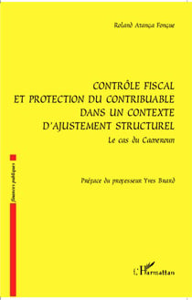 Contrôle fiscal et protection du contribuable dans un contexte structurel - le cas du Cameroun