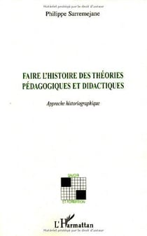 Faire l'histoire des théories pédagogiques et didactiques : Approche historiographique