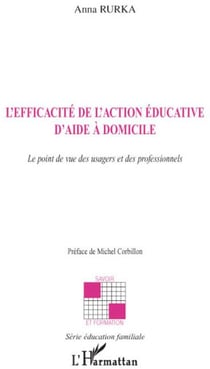 L'efficacité de l'action éducative d'aide à domicile - le point de vue des usagers et des professionnels