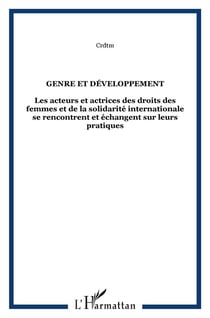 Genre et développement - les acteurs et actrices des droits des femmes et de la solidarité internationale se rencontrent et échangent sur leurs pratiques