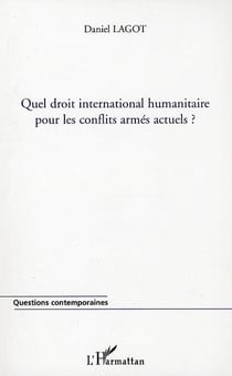 Quel droit international humanitaire pour les conflits armés actuels ?