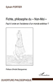 Fichte, philosophe du "non-moi" - faut-il croire en l'existence d'un monde extérieur ?