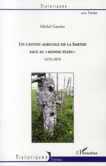 Un canton agricole de la Sarthe face au « monde plein » 1670-1870