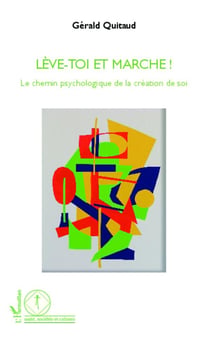 Lève-toi et marche ! le chemin psychologique de la création de soi