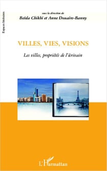 Villes, vies, visions - les villes propriétés de l'écrivain