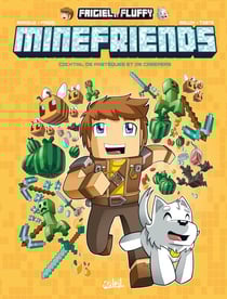 Frigiel et Fluffy - minefriends Tome 1 : cocktail de pastèques et de creepers