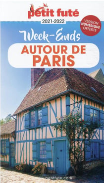 Guide Week-ends Autour De Paris 2021/2022 Petit Futé