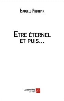 Etre eternel et puis...