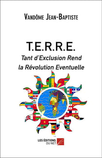 T.E.R.R.E. tant d'exclusion rend la révolution éventuelle