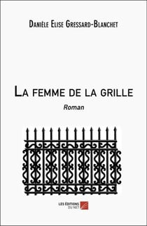 La femme de la grille : Roman