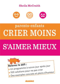 Parents-enfants - crier moins, aimer mieux