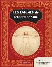 Les énigmes de Leonard de Vinci : Mesurez-vous à l'incroyable savant avec 150 énigmes !
