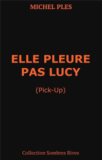 Elle pleure pas lucy (pick-up)