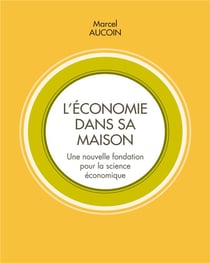 L'économie dans sa maison - une nouvelle fondation pour la science économique