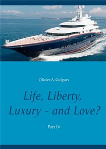 Life liberty luxury - and love ? t.4