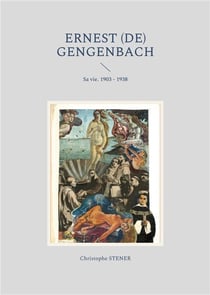 Ernest de gengenbach : sa vie. 1903 - 1938