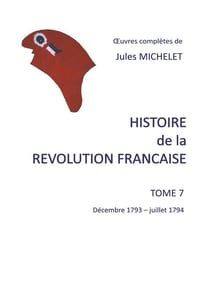 Histoire de la révolution française t.7 :  décembre 1793 - juillet 1794