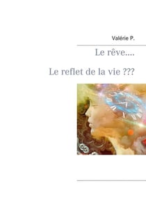 Le rêve... le reflet de la vie ???