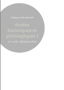 Études historiques et philologiques t.1 : n.1 à 59 : 2010 à fin 2014