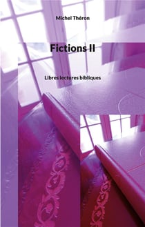 Fictions ii - libres lectures bibliques