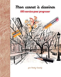 Mon carnet à dessiner : 100 exercices pour progresser Tome 1