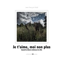 Je t'aime, moi non plus : Quand la nature embrasse la ville