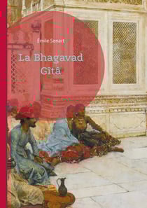 La Bhagavad Gîtâ : Découvrez la sagesse intemporelle de l'Inde à travers ce chef-d'oeuvre de la spiritualité hindoue, magnifiquement traduit et illustré