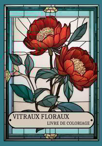 Vitraux floraux : LIVRE DE COLORIAGE