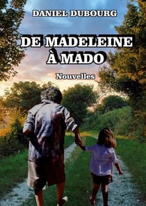 De Madeleine à Mado : Nouvelles