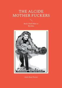 The Alcide Mother Fuckers : Rock'n'Roll Râles er Révoltes