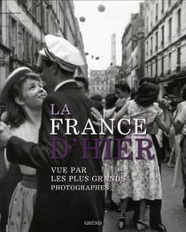 La france d'hier vue par les plus grands photographes