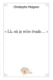 « Là, où je m'en évade... »