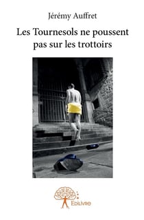 Les tournesols ne poussent pas sur les trottoirs
