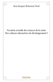 Vocation actuelle des sciences de la santé - des cultures alternatives de développement ?