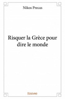 Risquer la Grèce pour dire le monde