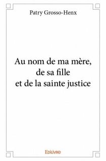 Au nom de ma mère, de sa fille et de la sainte justice