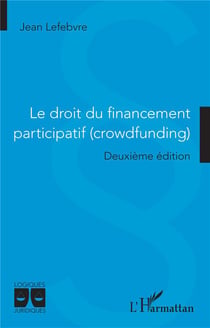 Le droit du financement participatif (crowdfunding) : Deuxième édition