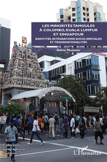 Les minorités tamoules à Colombo, Kuala Lumpur et Singapour : Identités, intégrations socio-spatiales et transnationalités